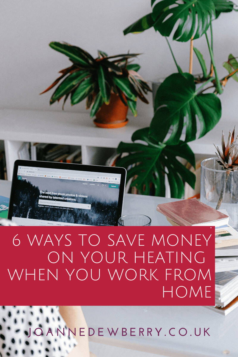 6 Ways To Save Money On Your Heating When You Work From Home