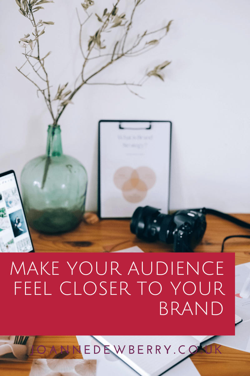 Make Your Audience Feel Closer to Your Brand