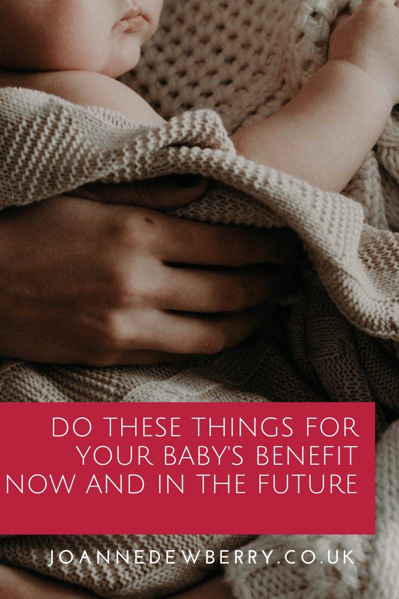  Do These Things For Your Baby's Benefit Now And In The Future
