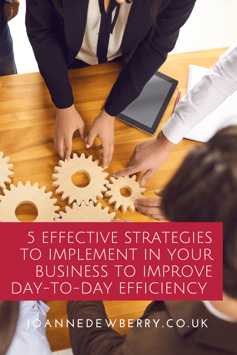 5 Effective Strategies To Implement In Your Business To Improve Day-To-Day Efficiency